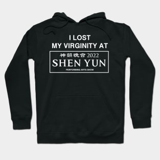 I Lost My Virginity At Shen Yun Performing Arts Show 2022 Hoodie